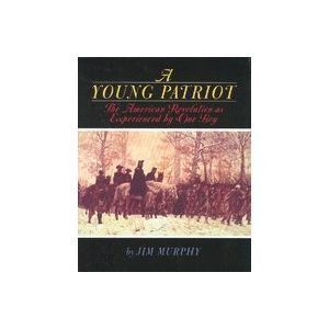 A Young Patriot: The American Revolution as Experienced by One Boy
